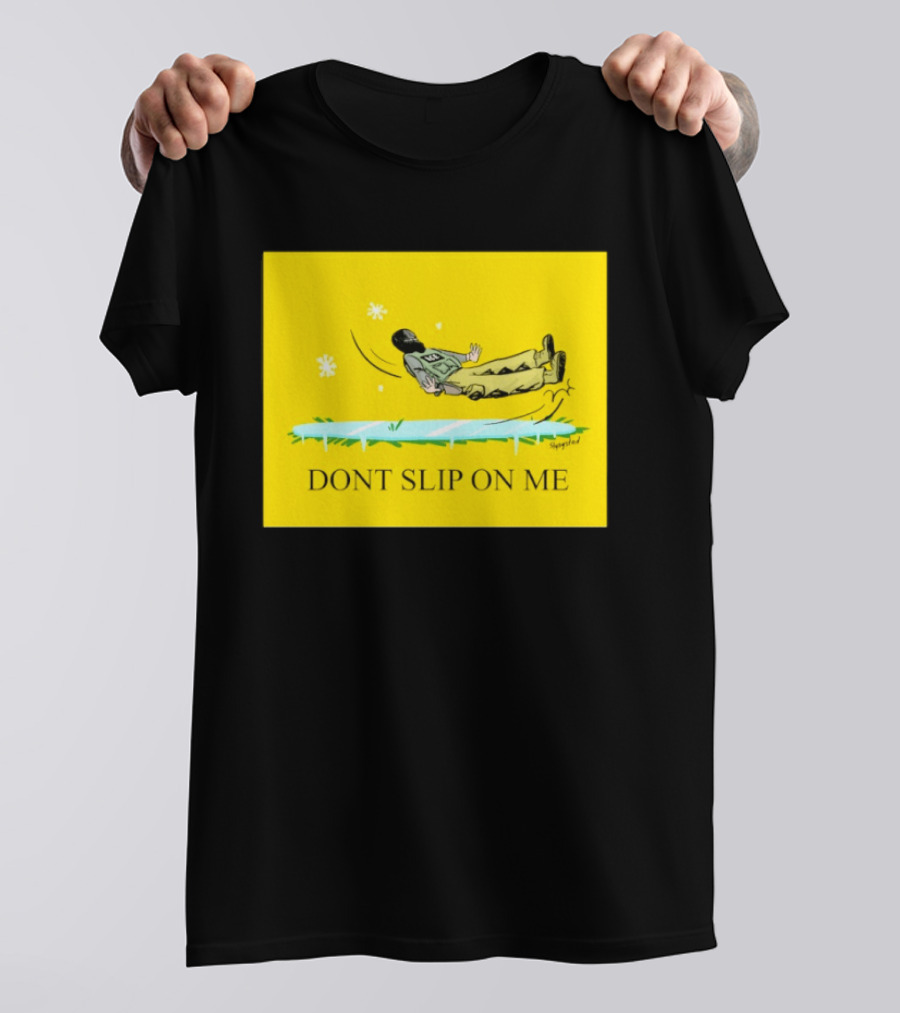 Dont Slip On Me Ice Humor Fall Sketch T-Shirt