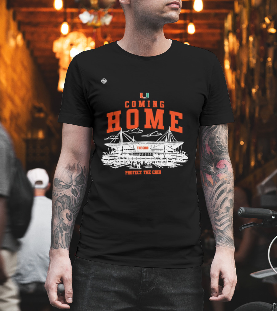 Miami Hurricanes U Coming Home Protect The Crib Stadium T-Shirt
