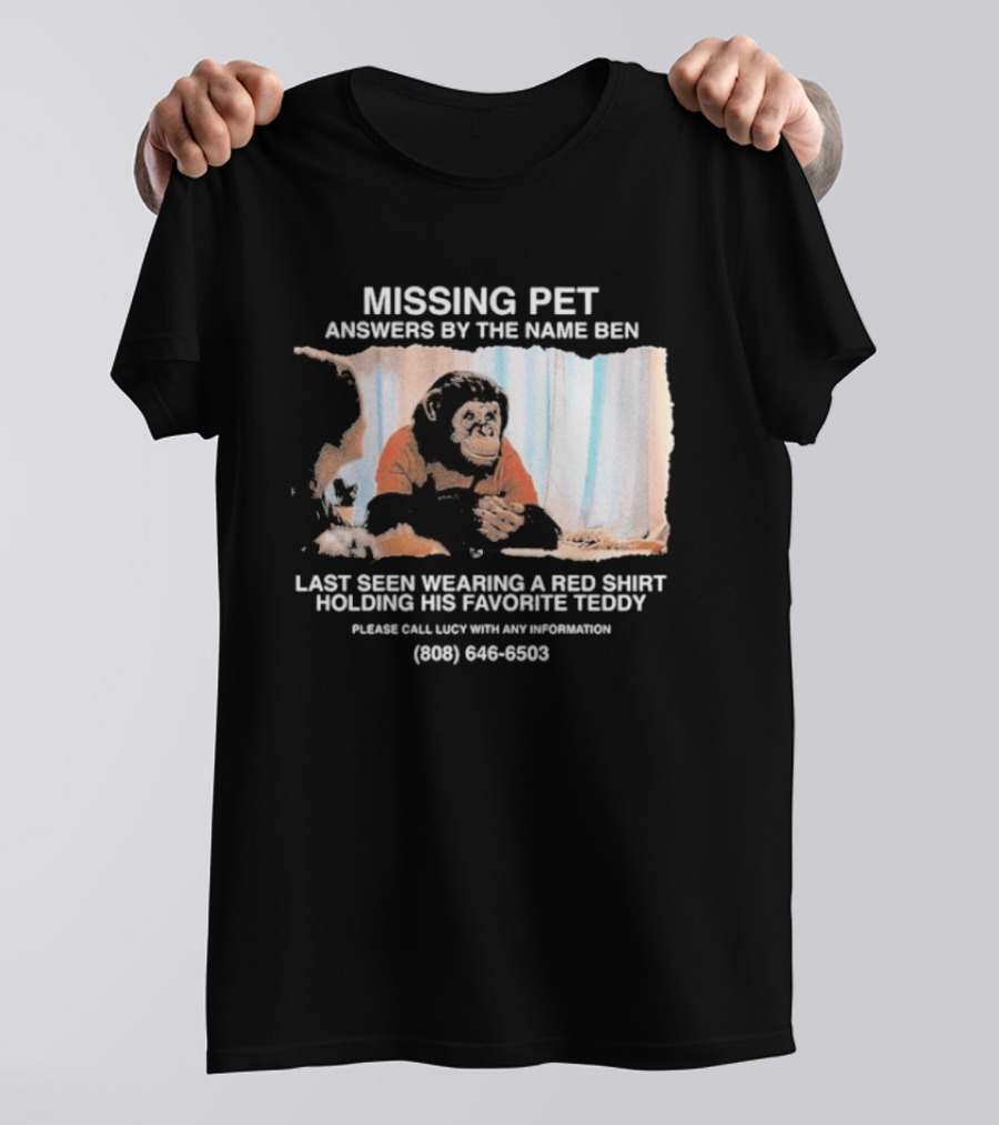 MISSING PET Primate Named Ben Last Seen Red Favorite Teddy T-Shirt