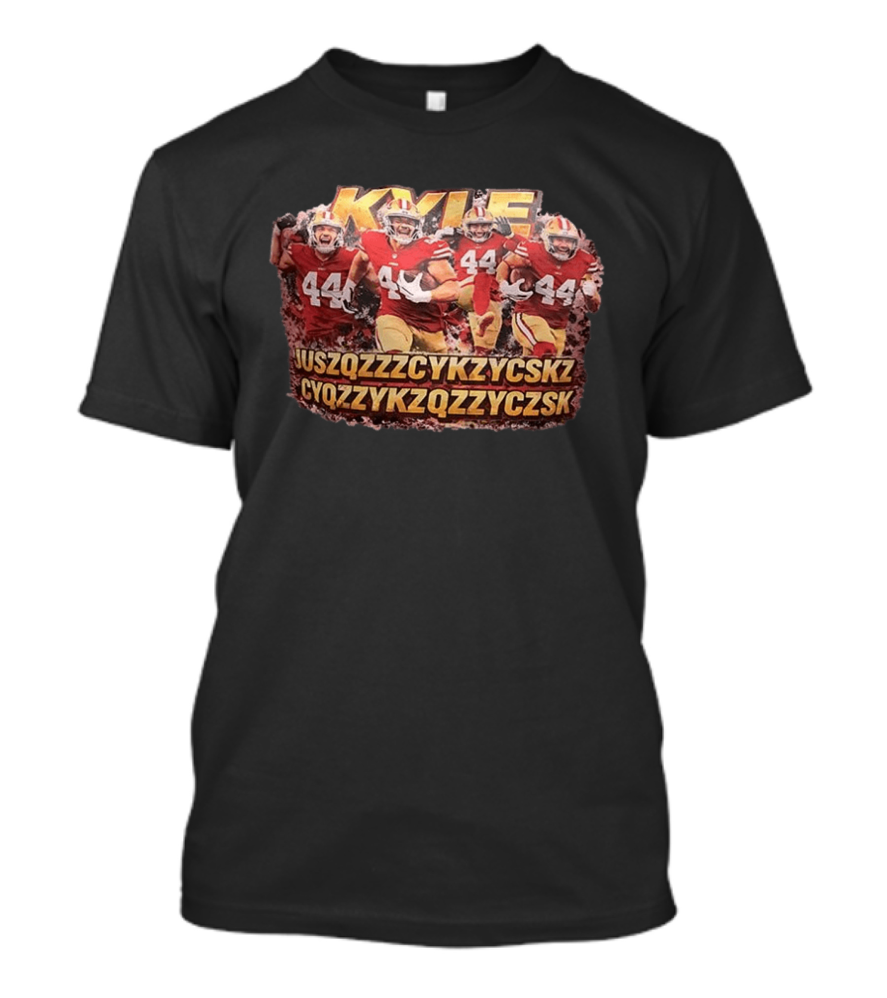 San Francisco 49ers Kyle Juszczyk 44 Cyqzzykzqzzyczsk T-Shirt