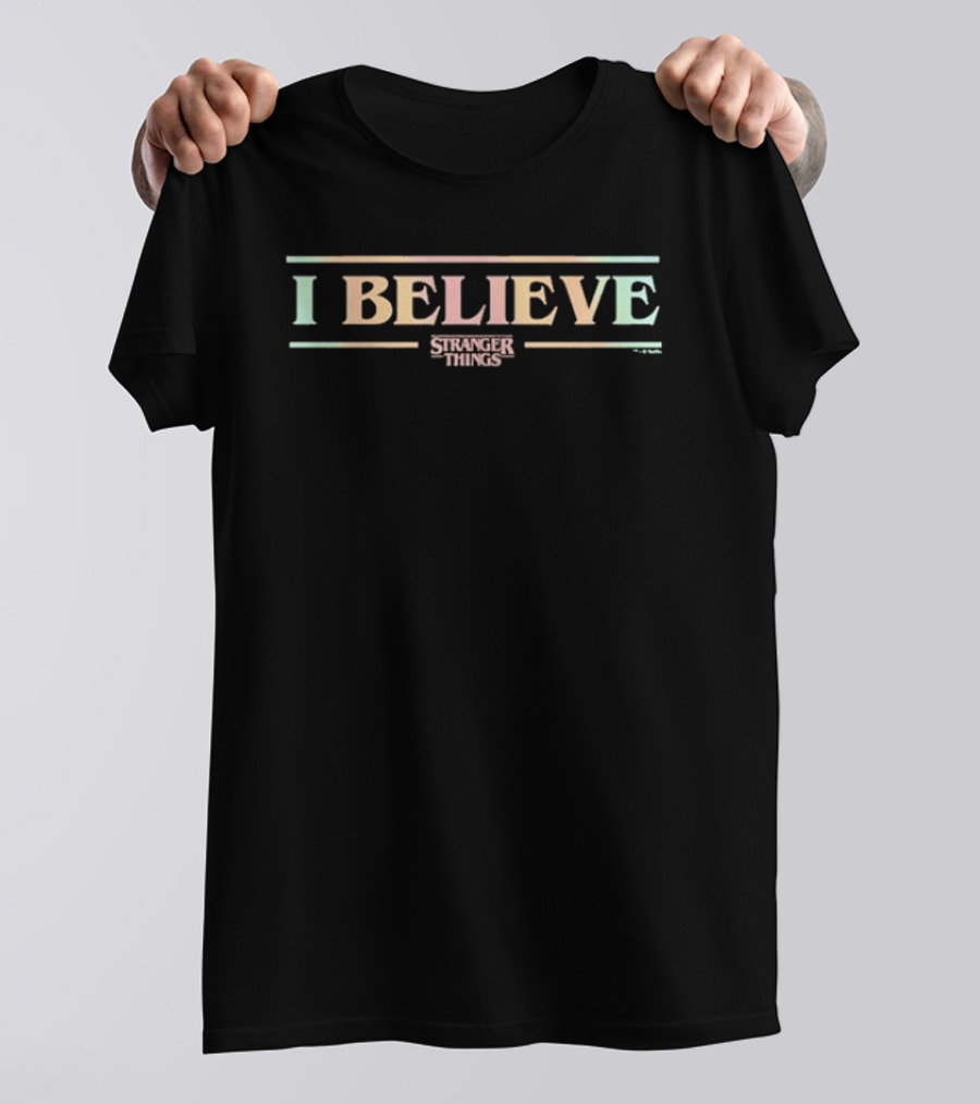Stranger Things I Believe T-Shirt