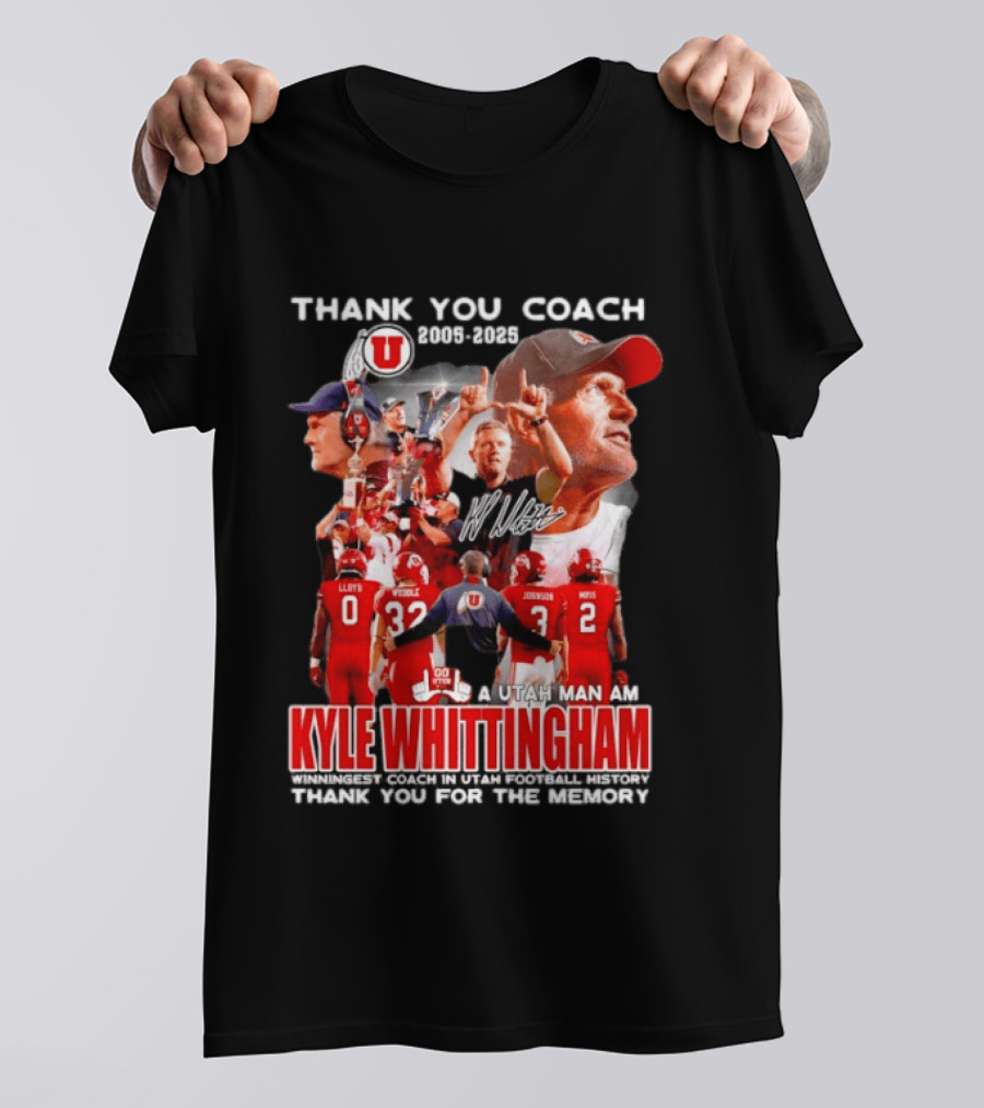 Thank You Coach 2005 2025 A Utah Man Am I Kyle Whittingham Winningest Coach In Utah Football History T-Shirt