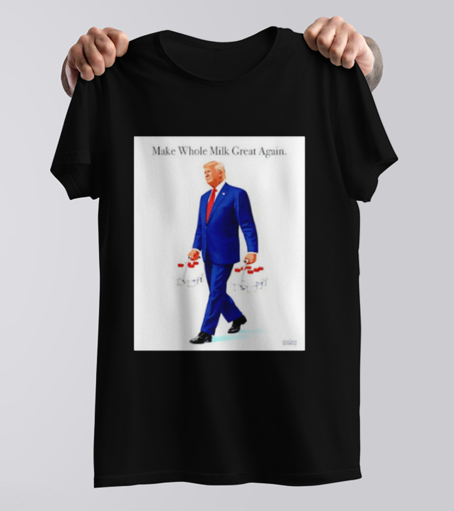Make Whole Milk Great Again Trump Carrying Milk Jugs T-Shirt
