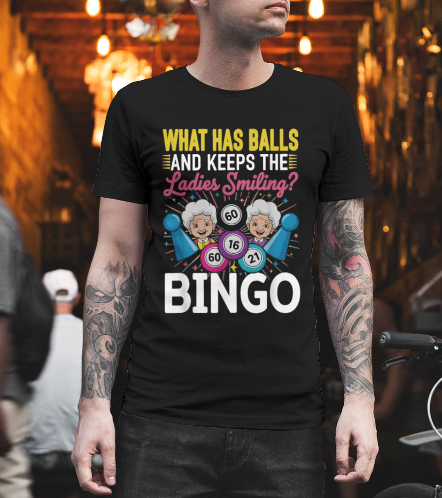 What Has Balls Keeps The Ladies Smiling Bingo Game Fun T-Shirt