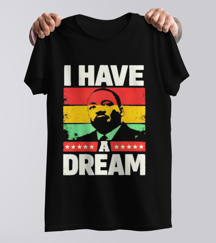 Martin Luther King Jr I Have A Dream Black History Month T-Shirt