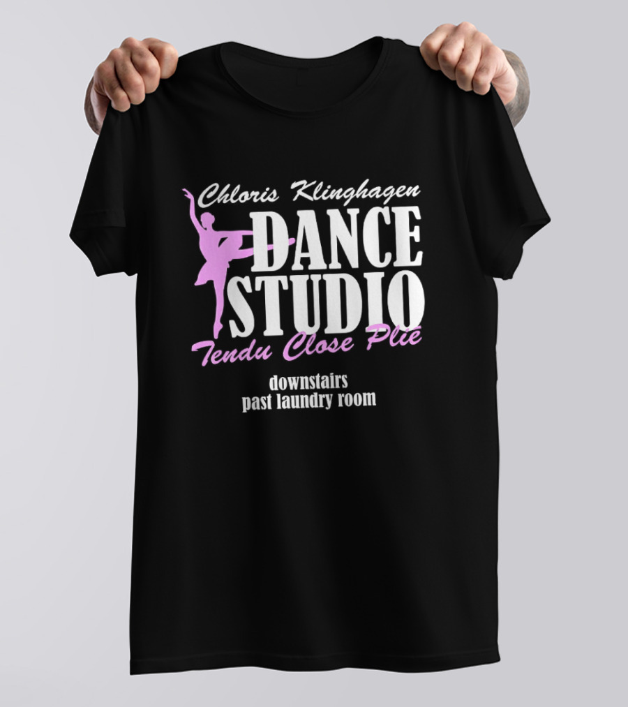 Chloris Klinghagen Dance Studio Tendu Close Plié Downstairs Past Laundry Room T-Shirt