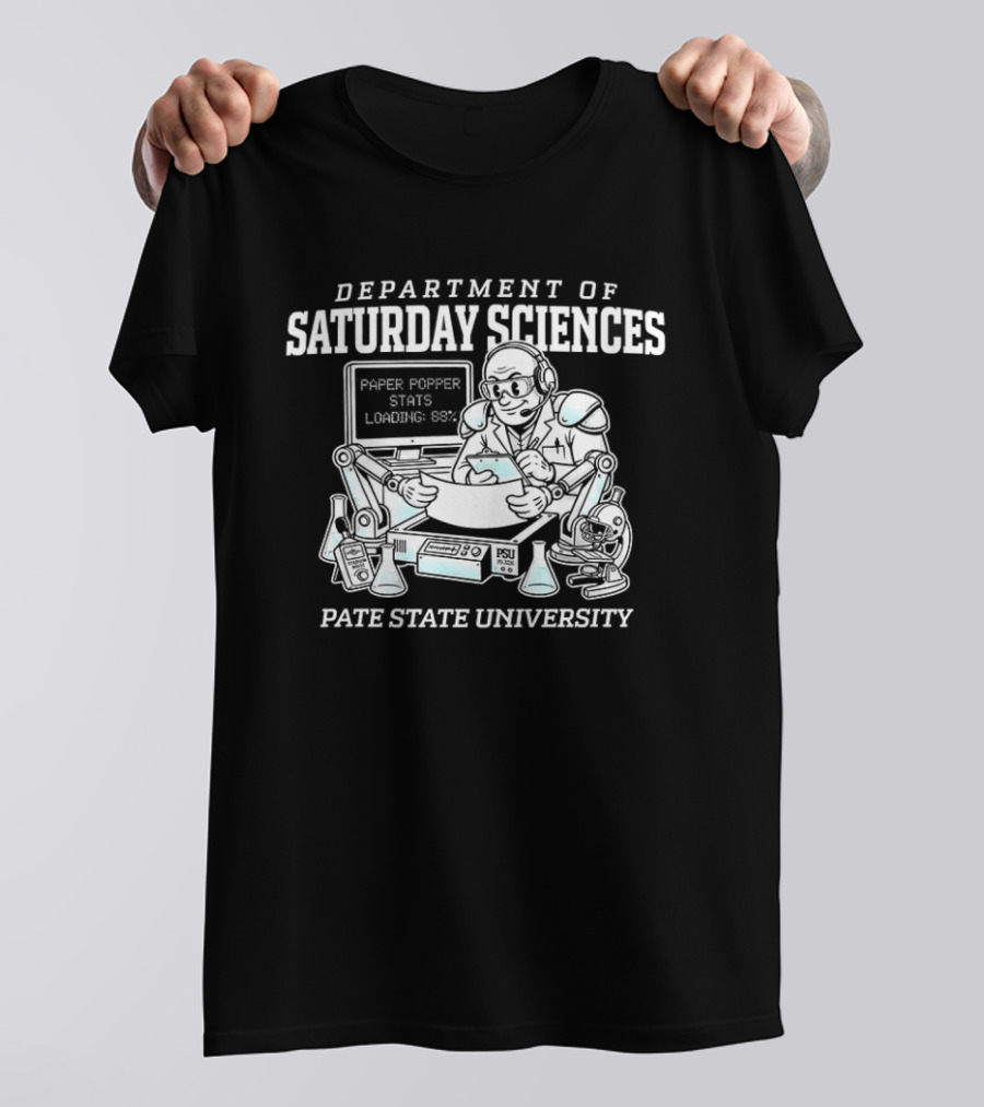 Department Of Saturday Sciences Laboratory Paper Popper Stats Looking Busy Pate State University T-Shirt