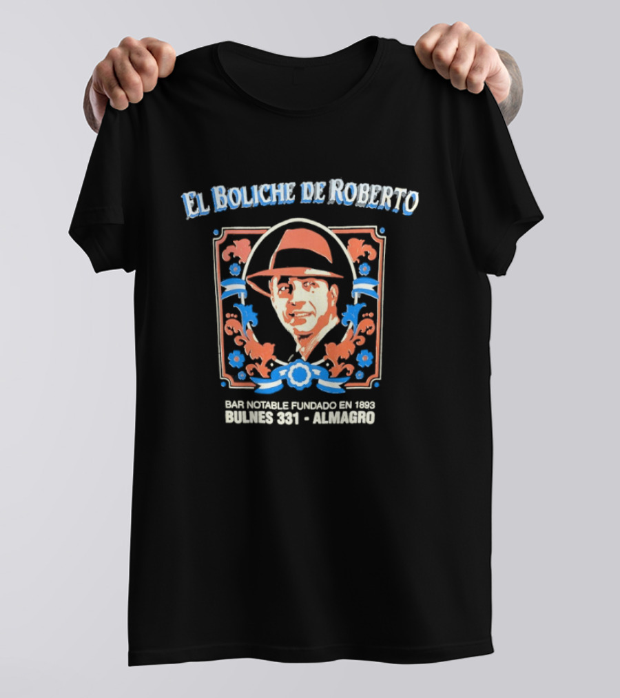 El Boliche De Roberto Bar Notable Fundado 1953 Bulnes 331 Almagro T-Shirt