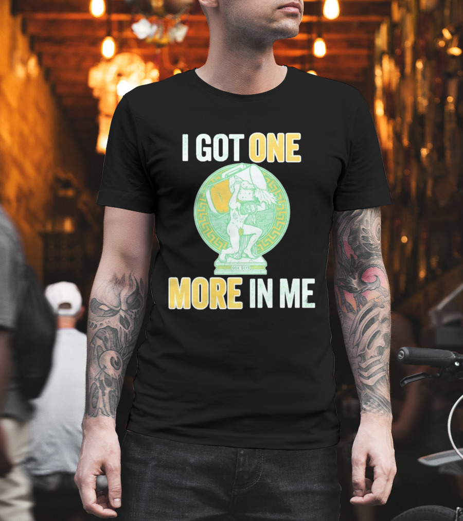 I Got One More In Me St. Patrick's Day One Beer Greek T-Shirt