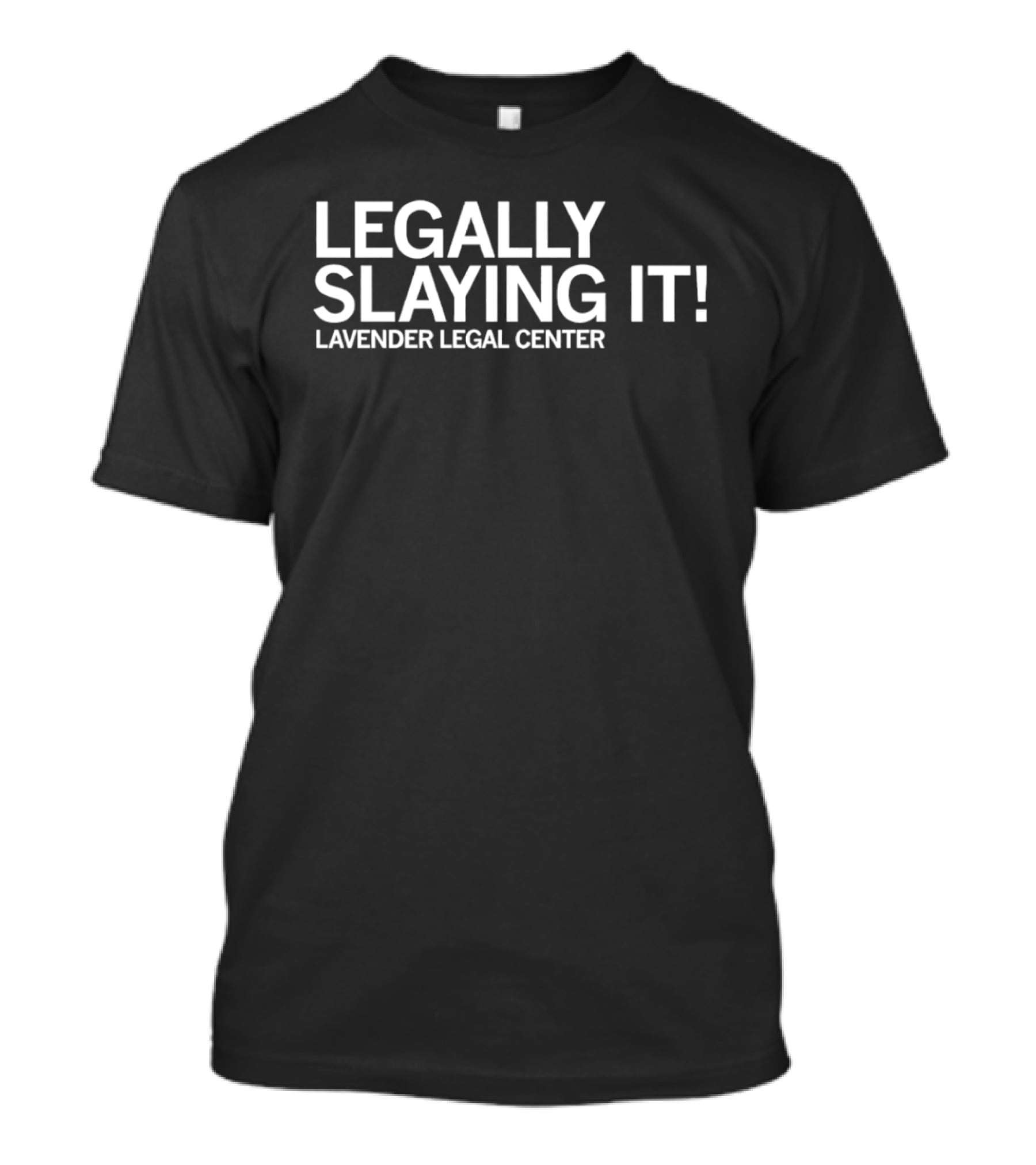 Lavender Legal Center Legally Slaying It Empowerment Message T-Shirt