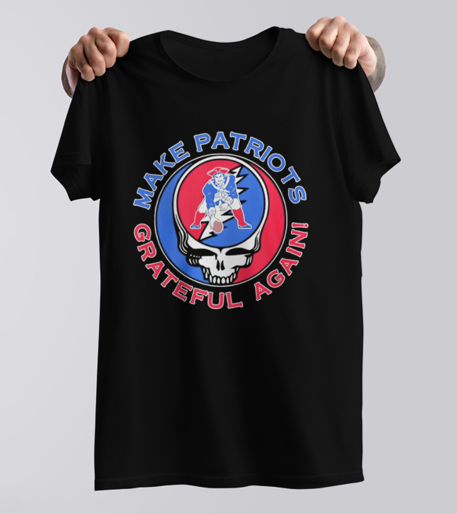 Make Patriots Grateful Again Steal Your Face New England Patriots Football Skull T-Shirt