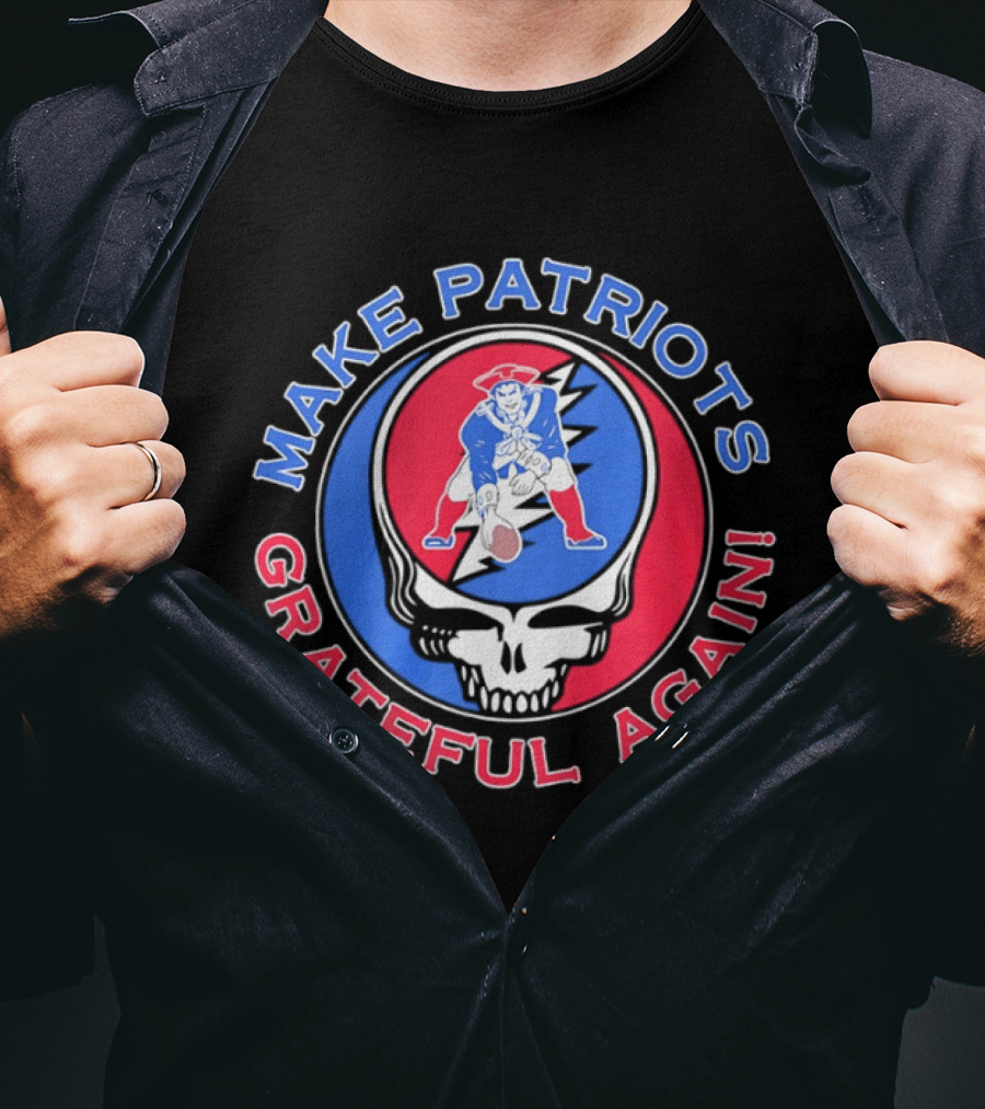 Make Patriots Grateful Again Steal Your Face New England Patriots Football Skull T-Shirt