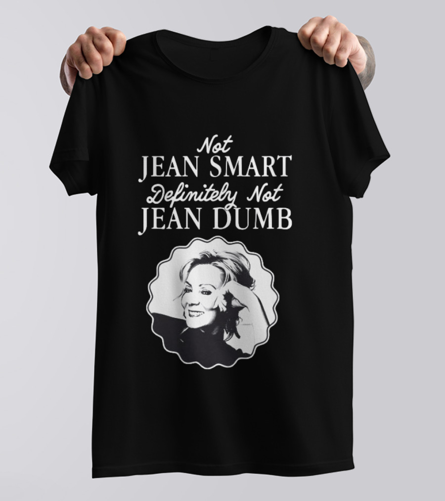 Not Jean Smart Definitely Not Jean Dumb Black White T-Shirt