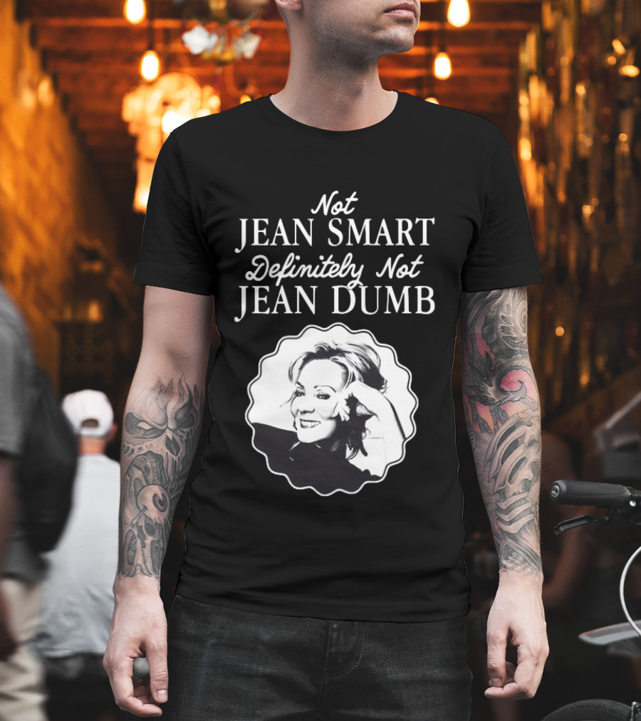 Not Jean Smart Definitely Not Jean Dumb Black White T-Shirt