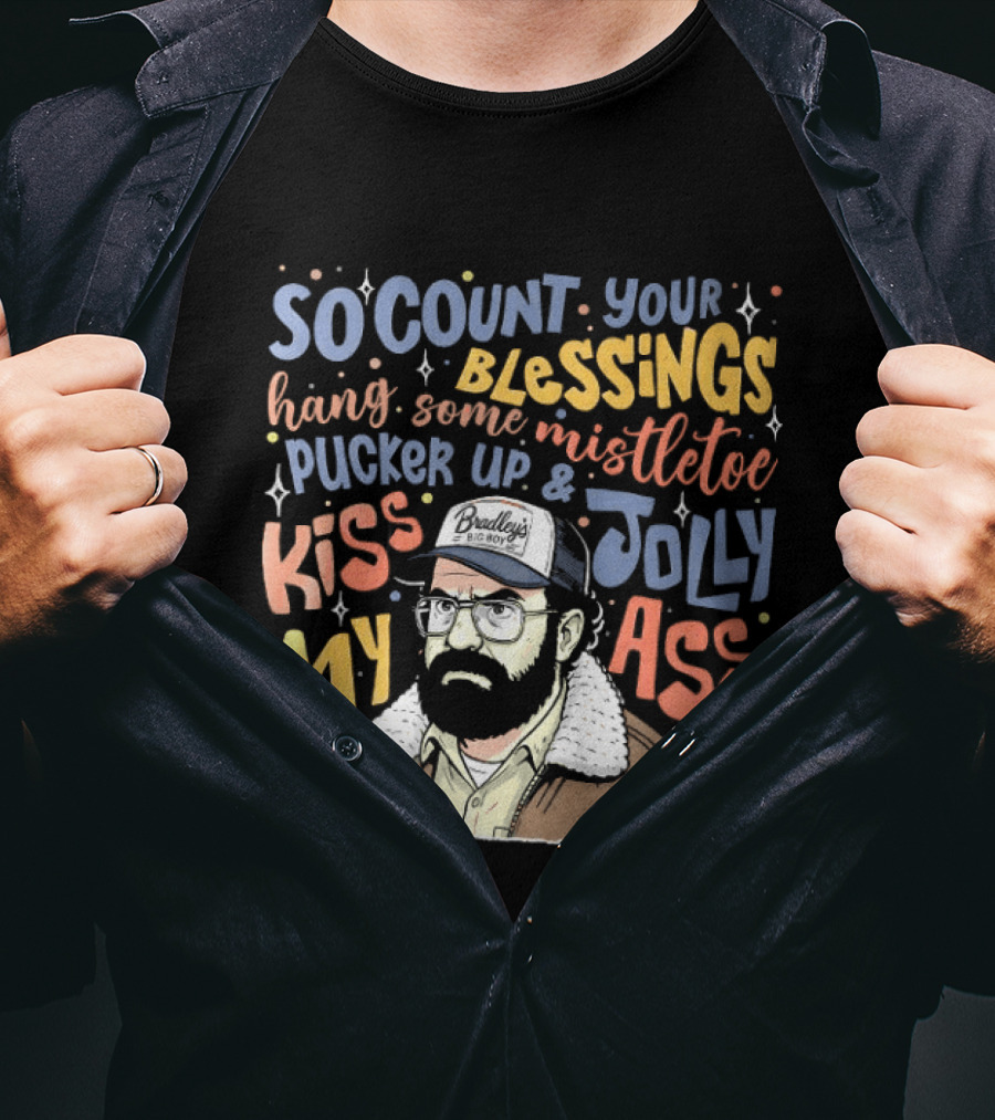 So Count Your Blessings Hang Mistletoe Pucker Up Kiss My Jolly Ass Stranger Things T-Shirt