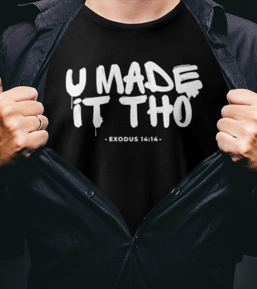 U Made It Tho Exodus 14 14 Inspirational Motivation T-Shirt