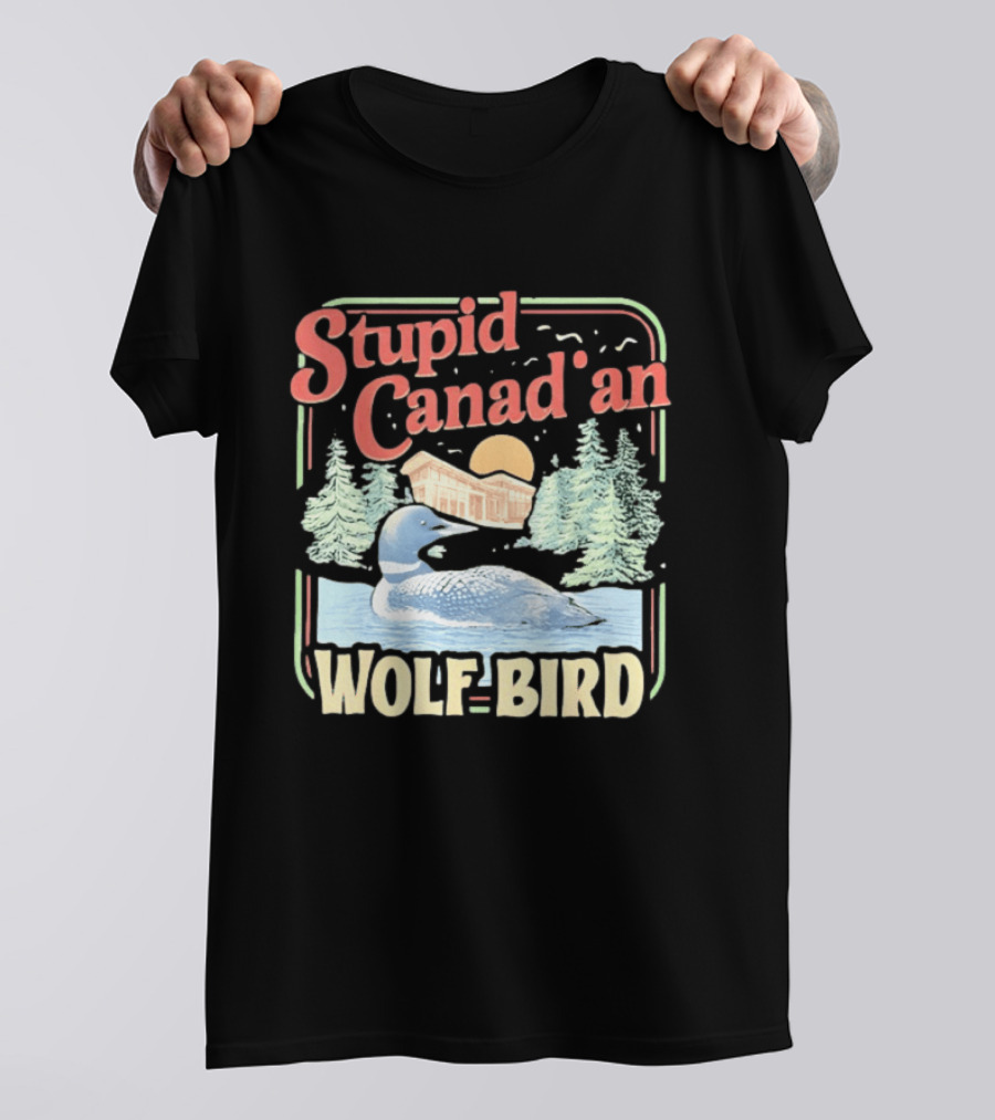 Stupid Canadian Wolf Bird With Forest And Lake Humor T-Shirt