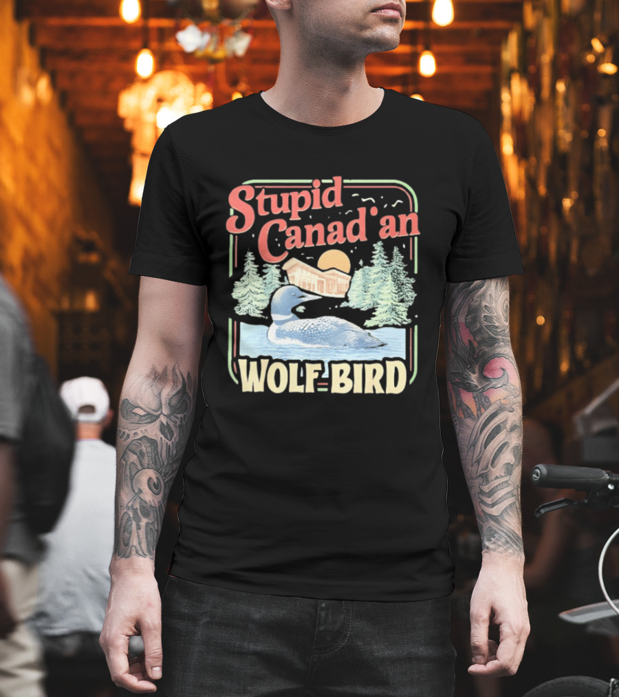 Stupid Canadian Wolf Bird With Forest And Lake Humor T-Shirt
