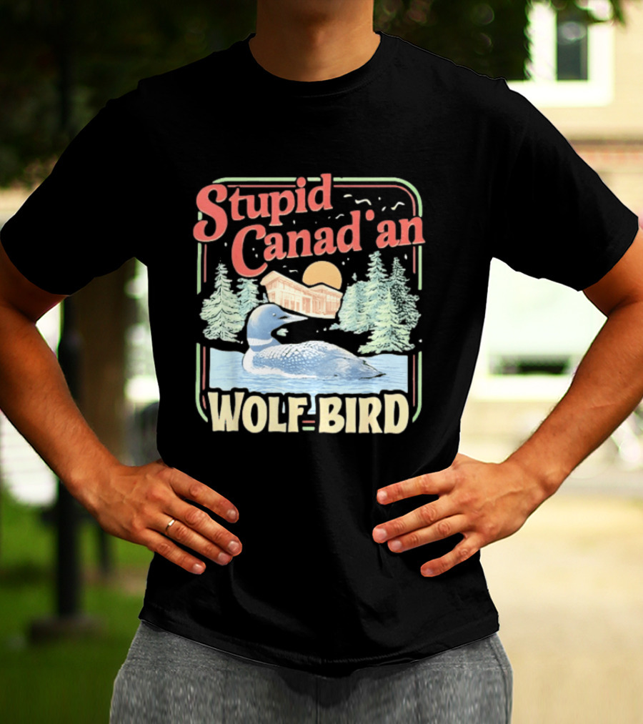 Stupid Canadian Wolf Bird With Forest And Lake Humor T-Shirt