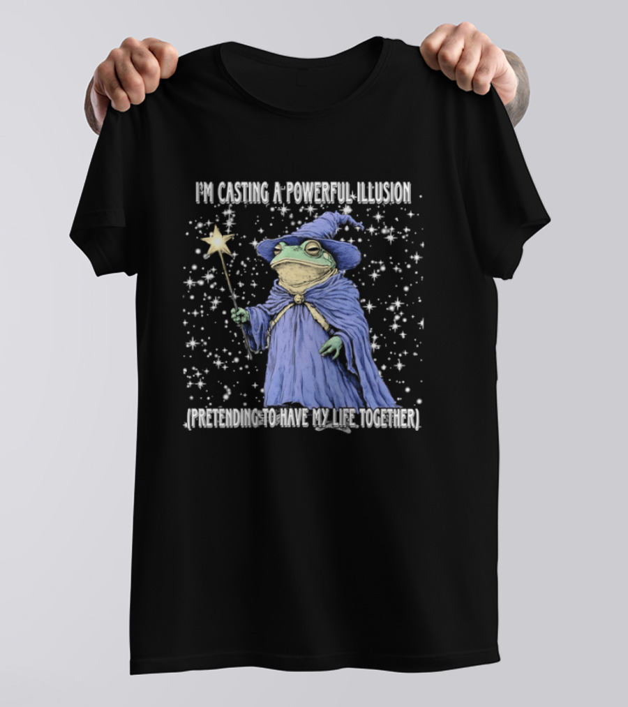 Wizard Frog Casting A Powerful Illusion Pretending To Have My Life Together T-Shirt