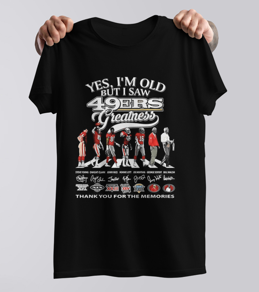Yes I'm Old But I Saw 49Ers Greatness Featuring Montana And Rice Thank You For The Memories T-Shirt