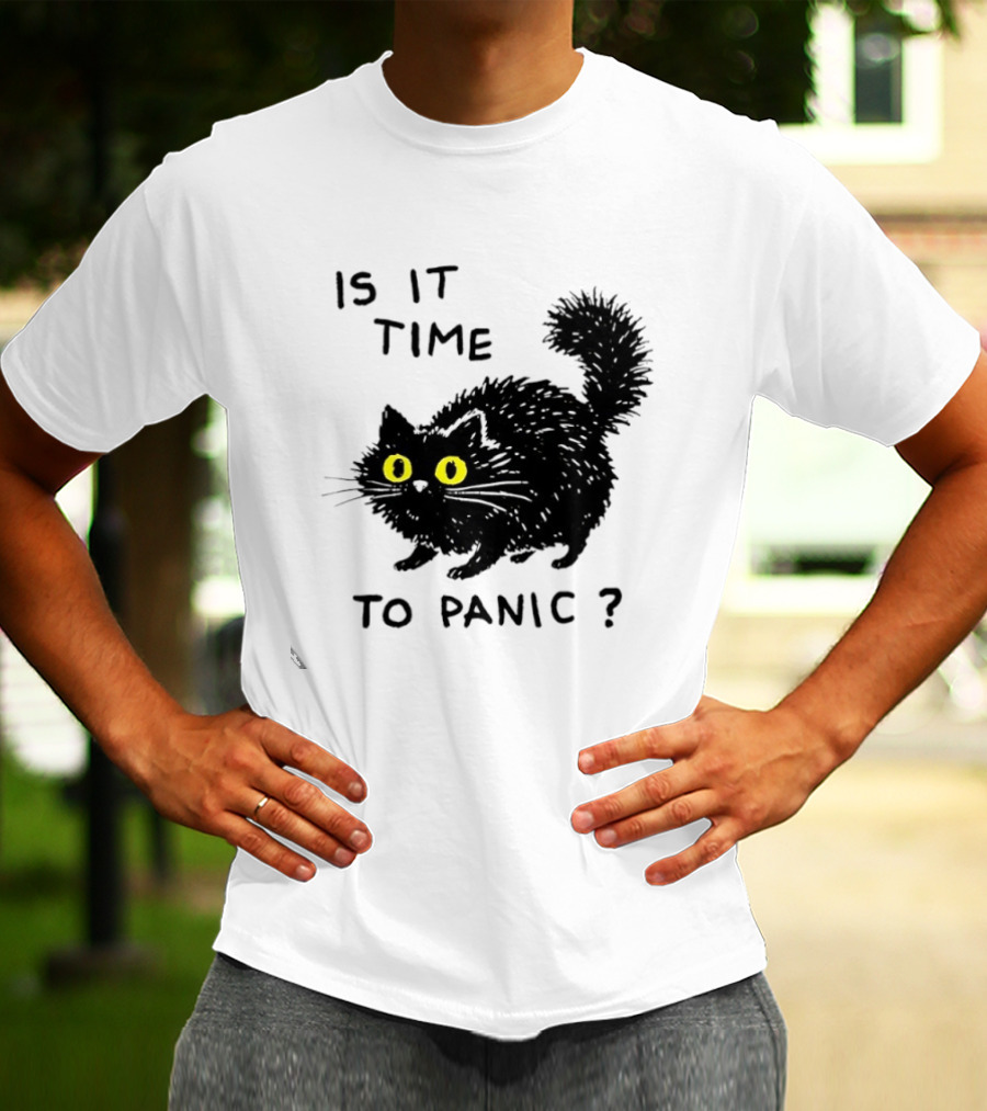 Black Cat Is It Time To Panic Black Cat T-Shirt
