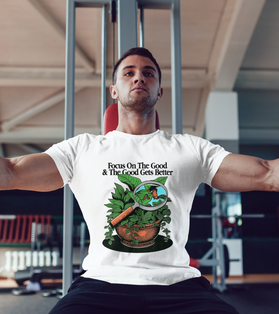 Focus On The Good And The Good Gets Better Positive Message Plant Butterfly Magnifying Glass T-Shirt