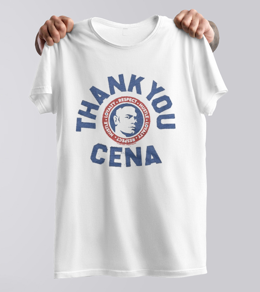 Thank You Cena Loyalty Respect Hustle T-Shirt