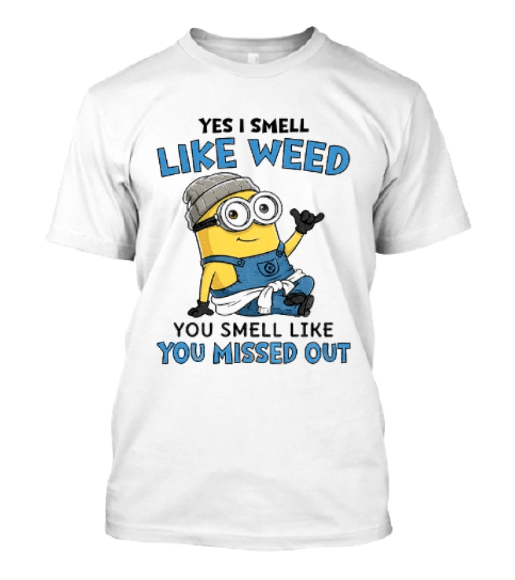 Yes I Smell Like Weed Minion You Smell Like You Missed Out T-Shirt