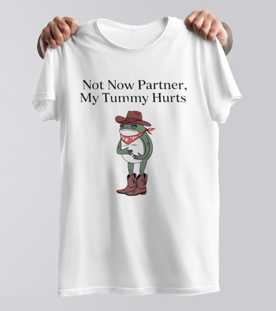 Not Now Partner My Tummy Hurts Cowboy Frog Red Bandana Hat Boots T-Shirt