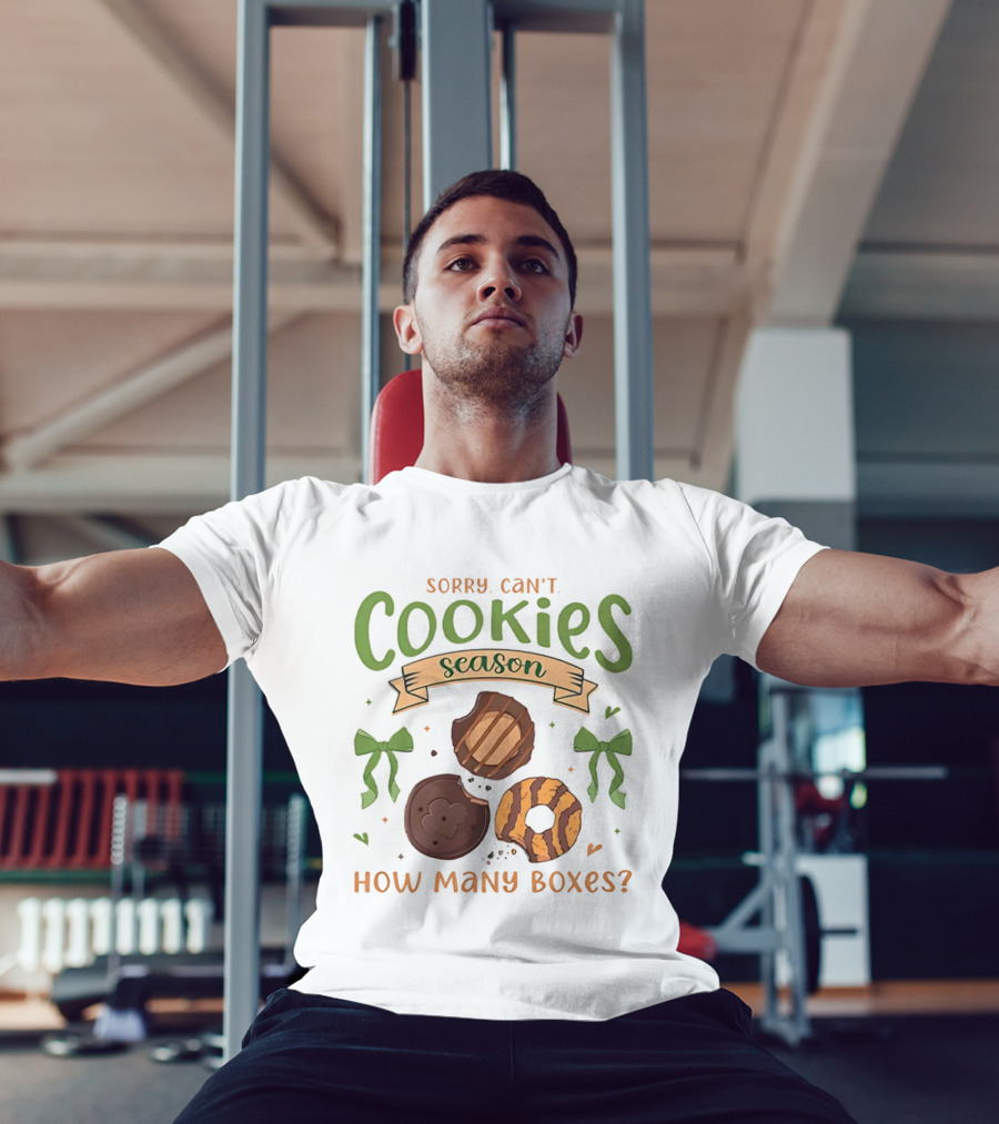Sorry Can't Cookies Season How Many Boxes T-Shirt