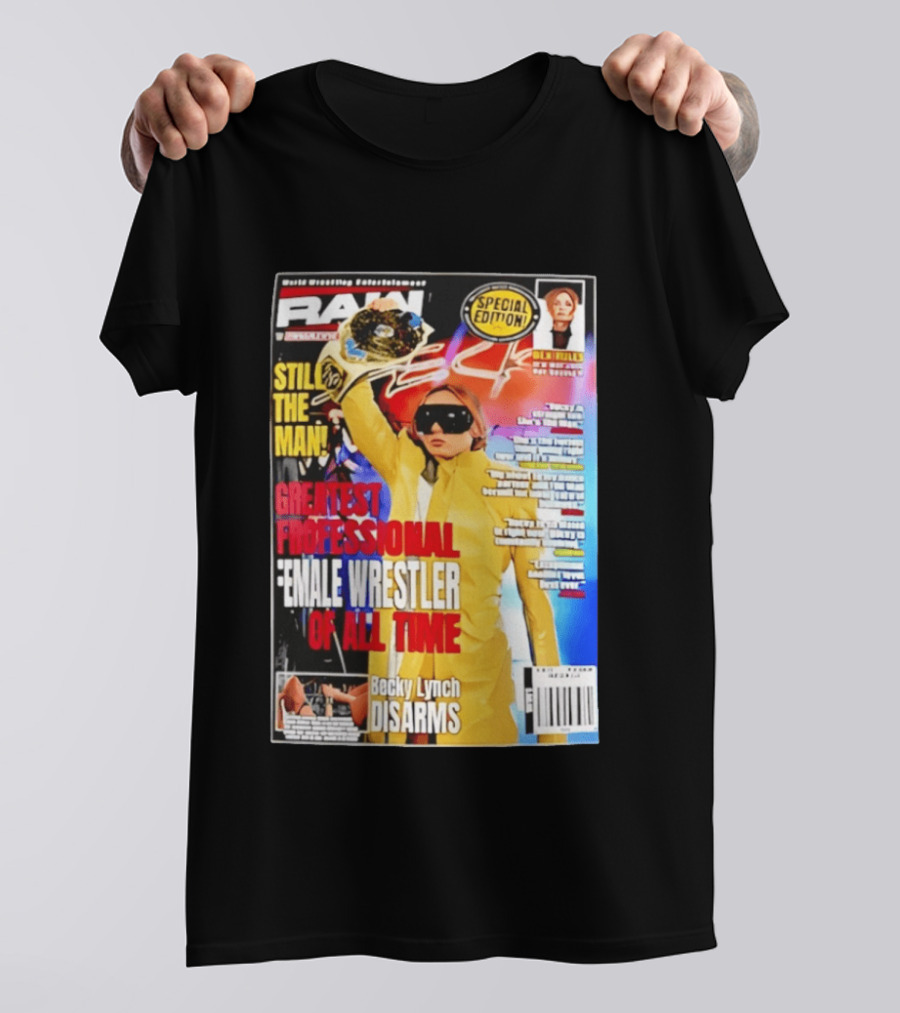 RAW Special Edition Becky Lynch Greatest Professional Female Wrestler Of All Time Disarms Still The Man T-Shirt