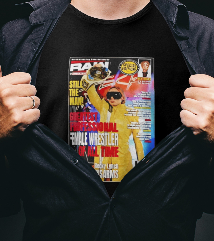 RAW Special Edition Becky Lynch Greatest Professional Female Wrestler Of All Time Disarms Still The Man T-Shirt