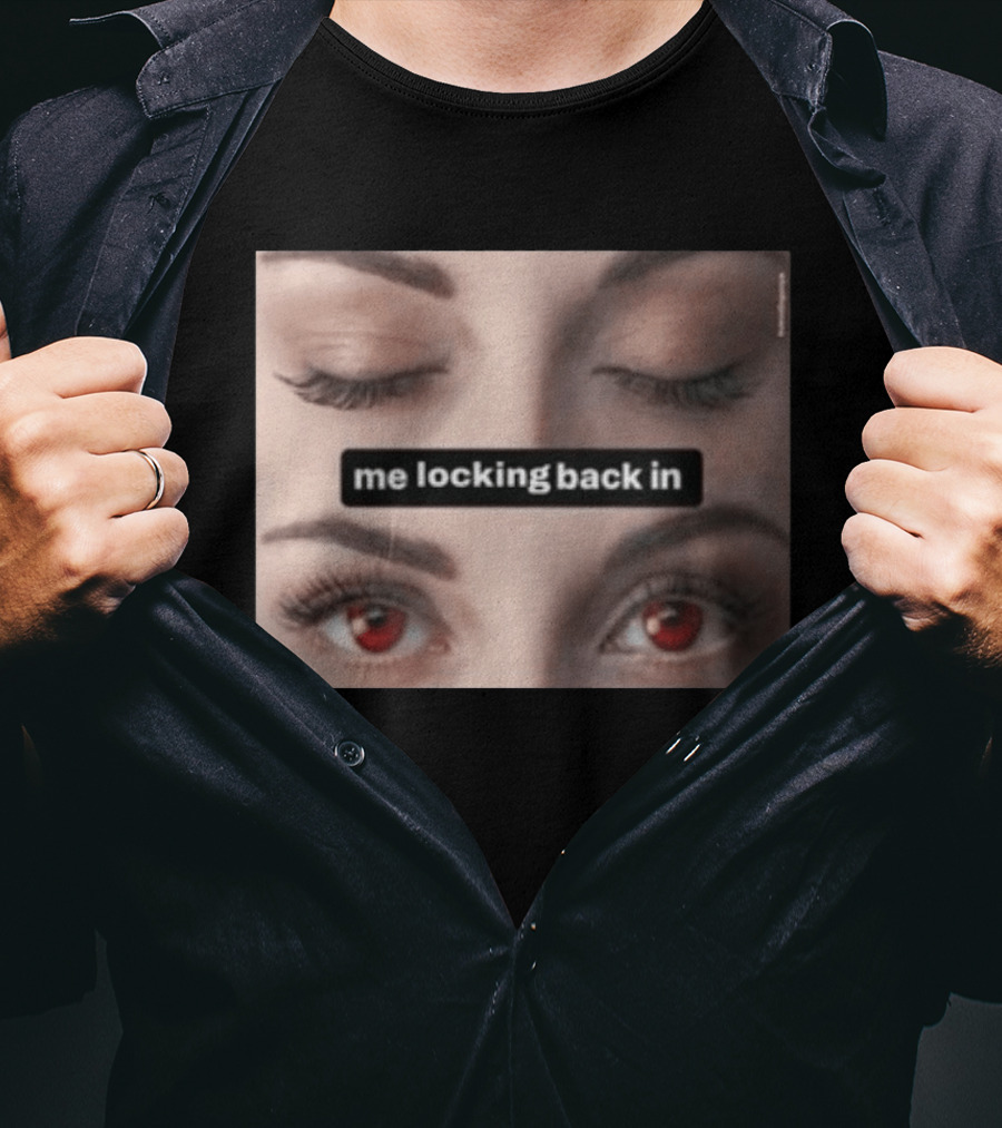 Me Locking Back In Bella Swan Eyes Red Contacts T-Shirt