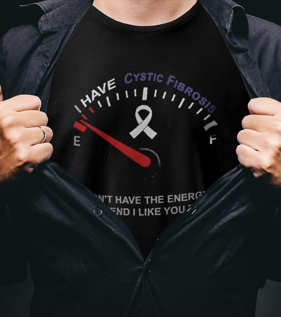 I Have Cystic Fibrosis Energy Meter I Don't Have The Energy To Pretend I Like You Today T-Shirt