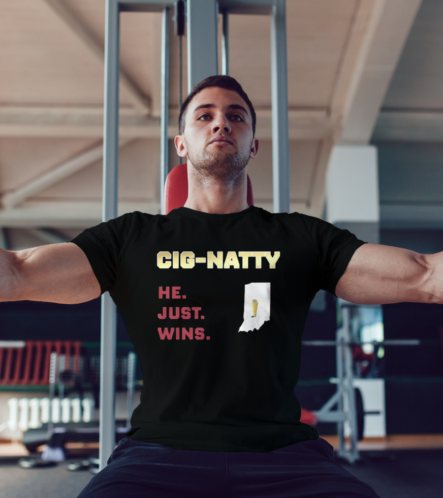 Cig Natty He Just Wins Indiana Football Championship T-Shirt
