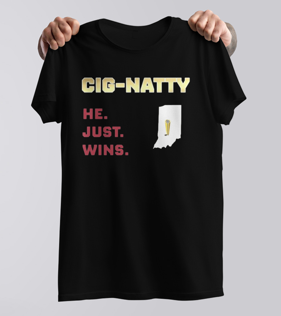 Cig Natty He Just Wins Indiana Football Championship T-Shirt