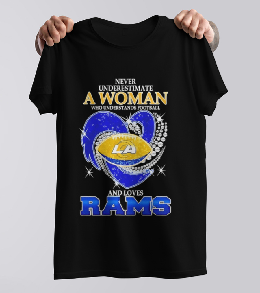 Never Underestimate A Woman Who Understands Football And Loves Rams T-Shirt
