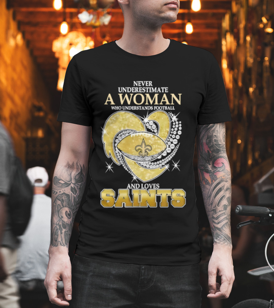 Never Underestimate A Woman Who Understands Football And Loves Saints T-Shirt