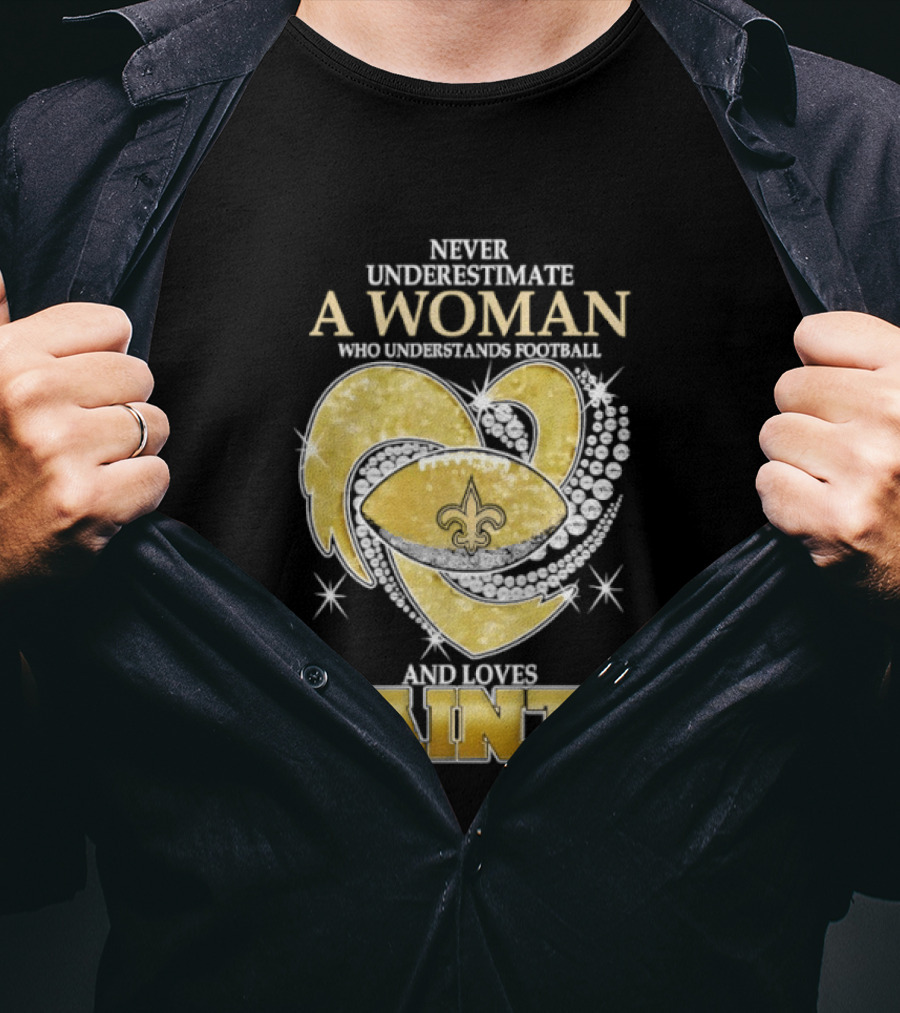Never Underestimate A Woman Who Understands Football And Loves Saints T-Shirt