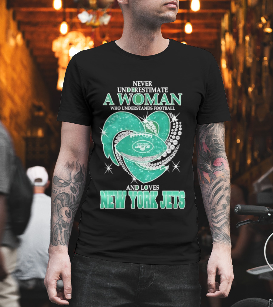Never Underestimate A Woman Who Understands Football And Loves New York Jets T-Shirt