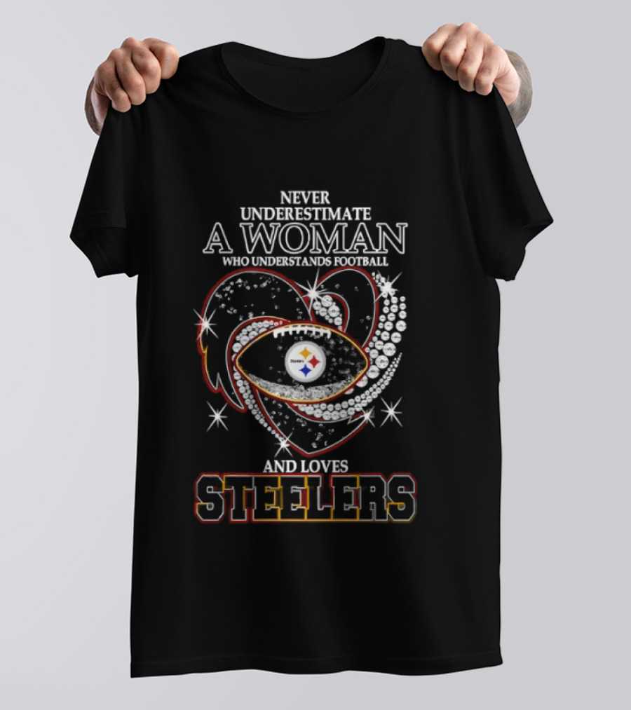 Never Underestimate A Woman Who Understands Football And Loves Steelers Heart T-Shirt
