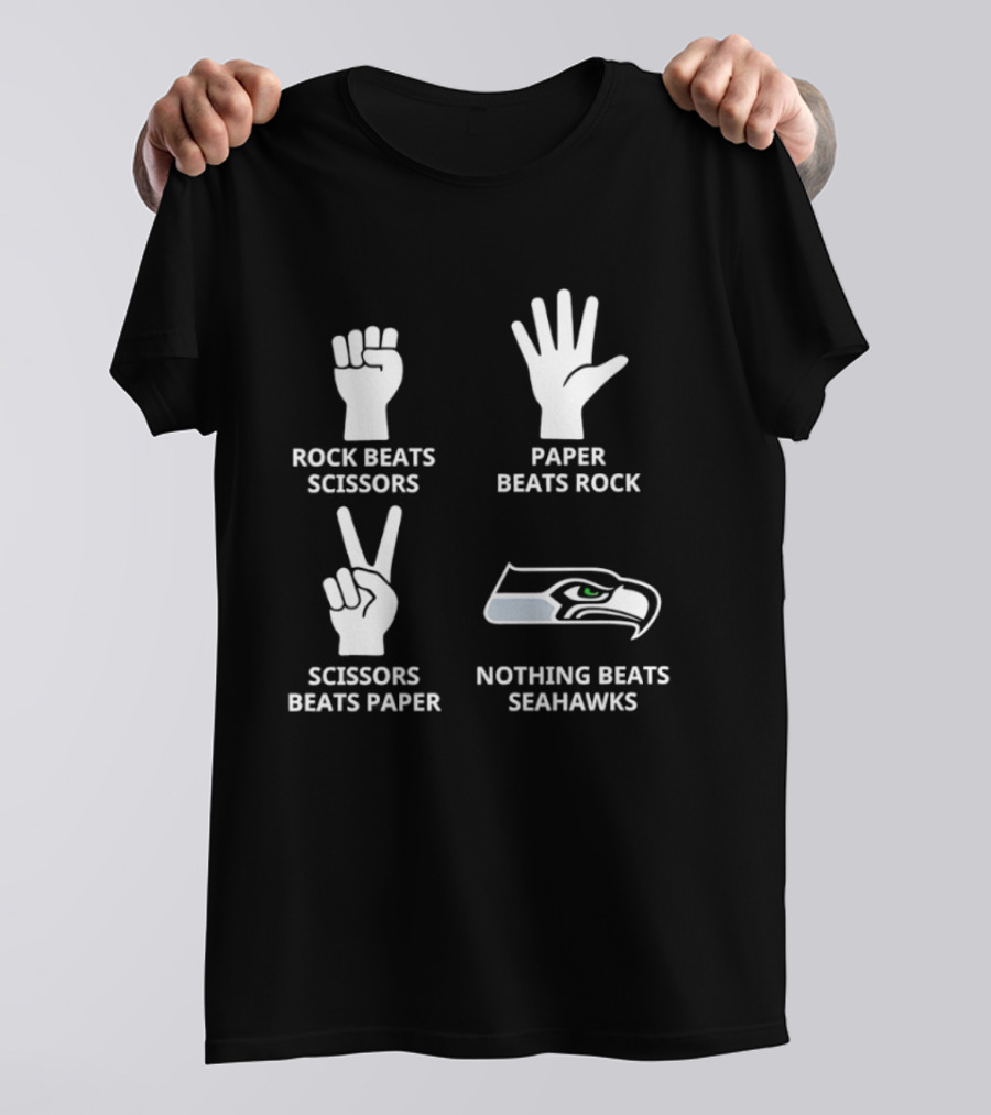 Rock Beats Scissors Paper Beats Rock Scissors Beats Paper Nothing Beats Seattle Seahawks T-Shirt