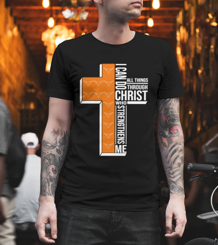 Texas Longhorns I Can Do All Things Through Christ Who Strengthens Me T-Shirt