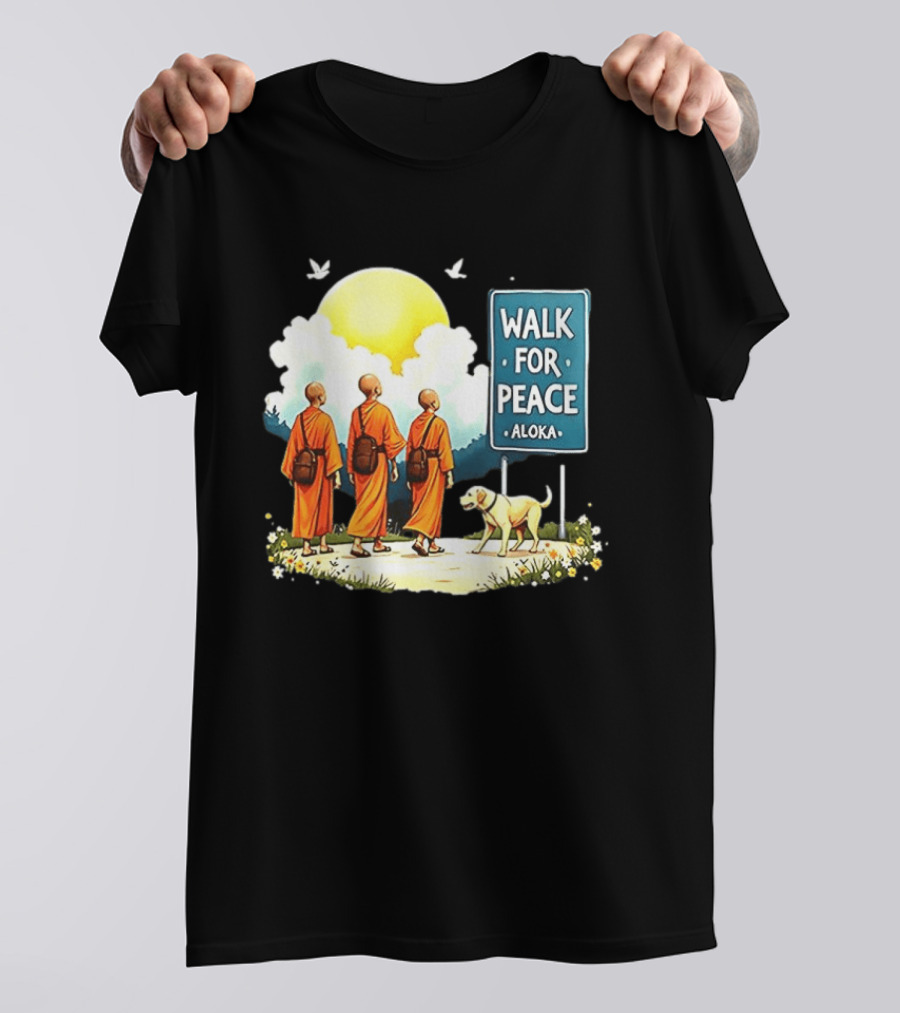 Walk For Peace Monks And Aloka Dog Beneath Sun And Sign T-Shirt