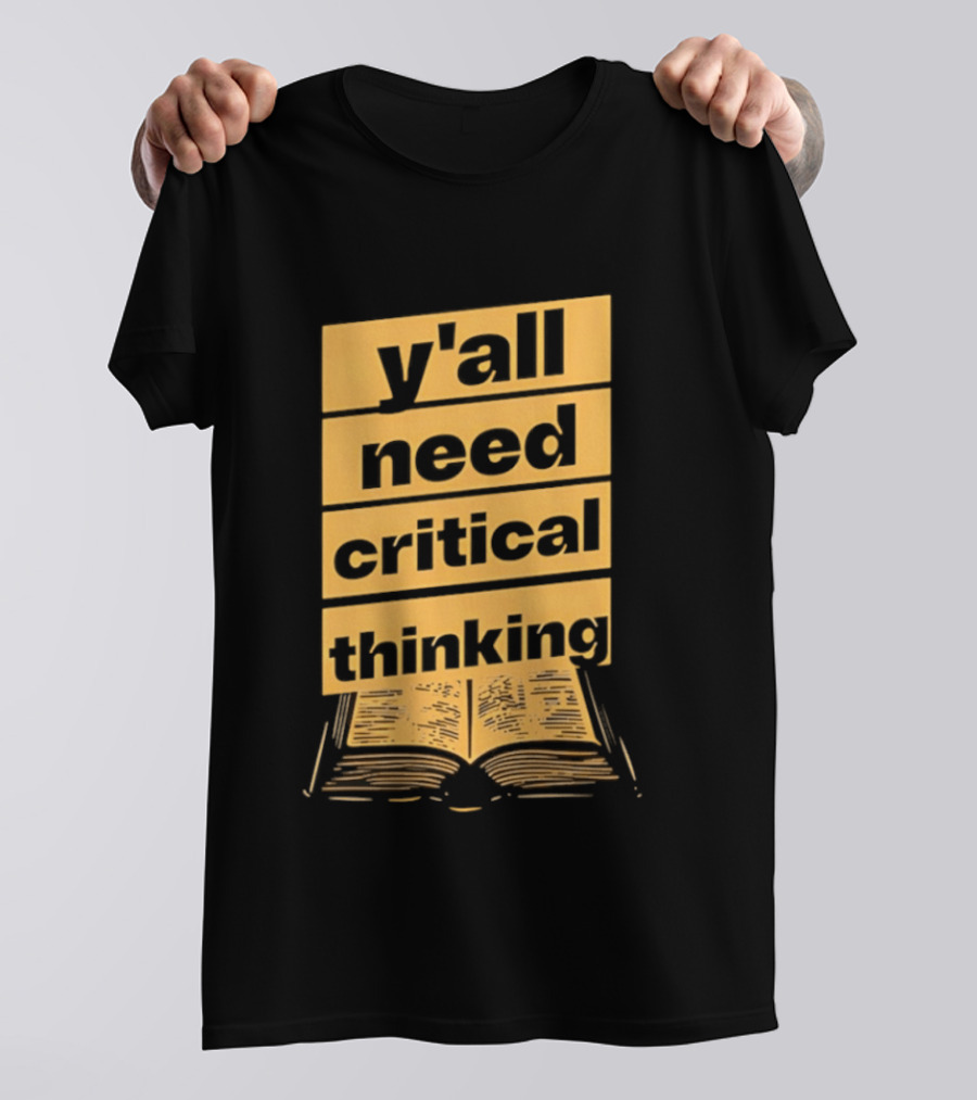 Y'all Need Critical Thinking Open Book T-Shirt