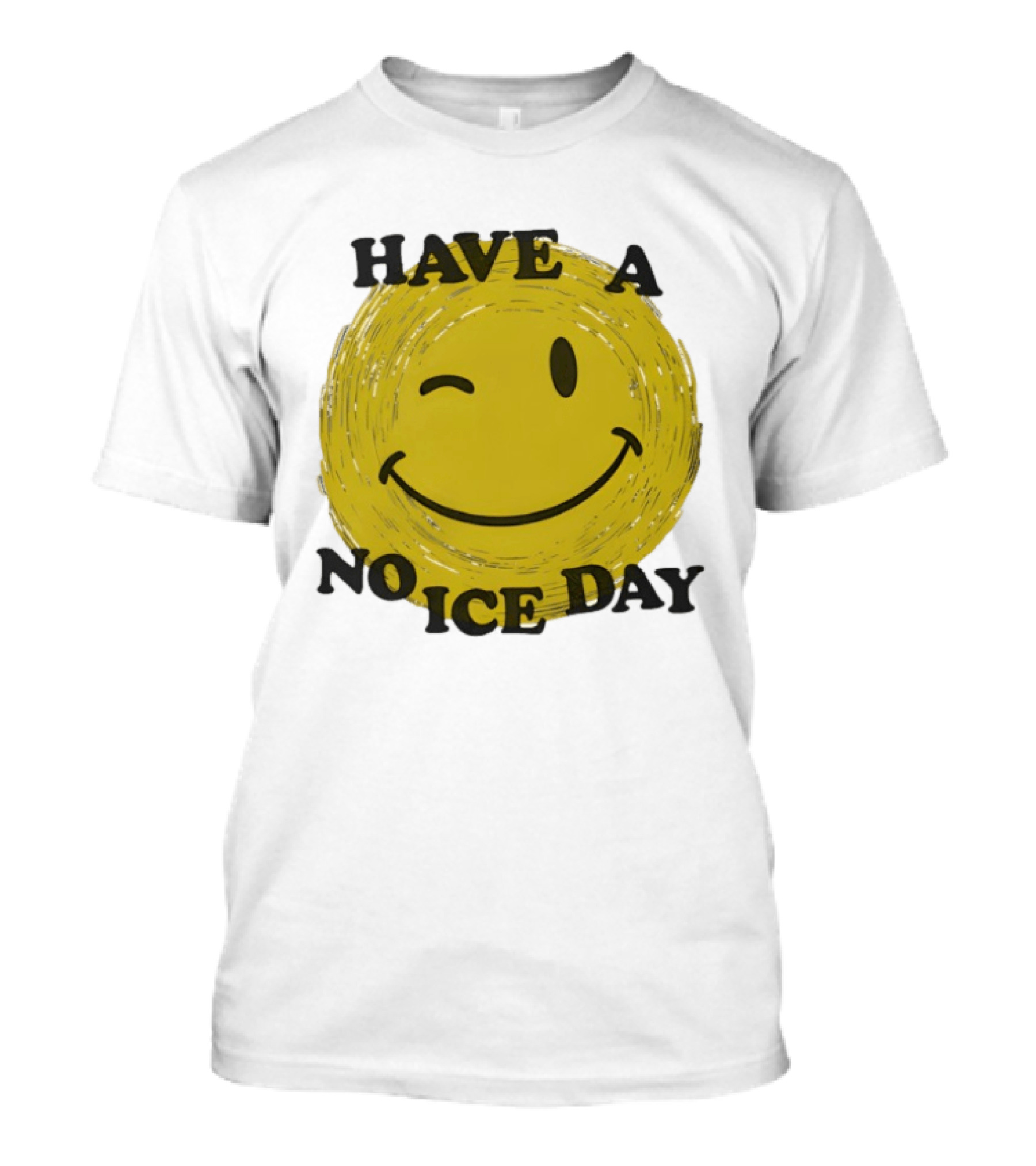 Have A No Ice Day Winking Smiley Face T-Shirt