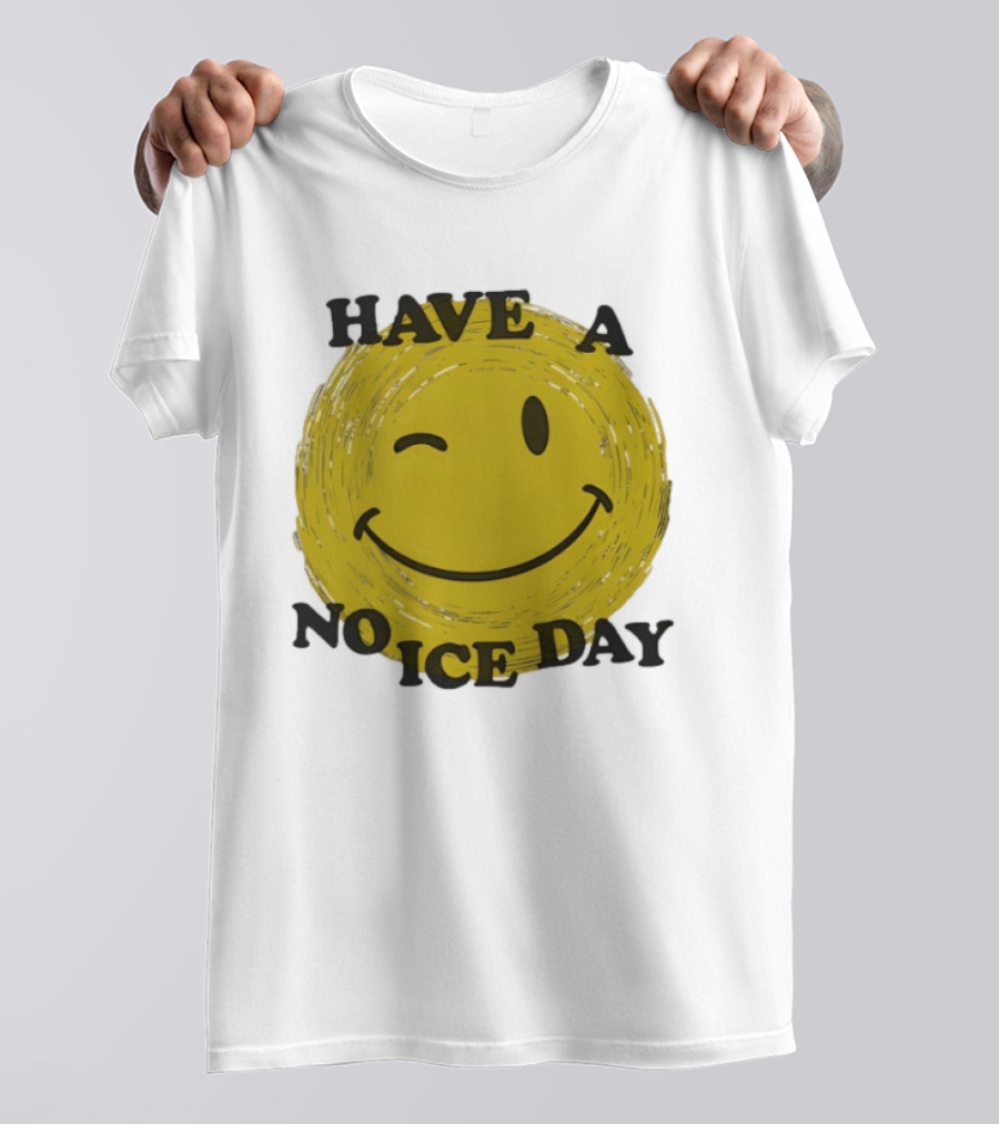 Have A No Ice Day Winking Smiley Face T-Shirt