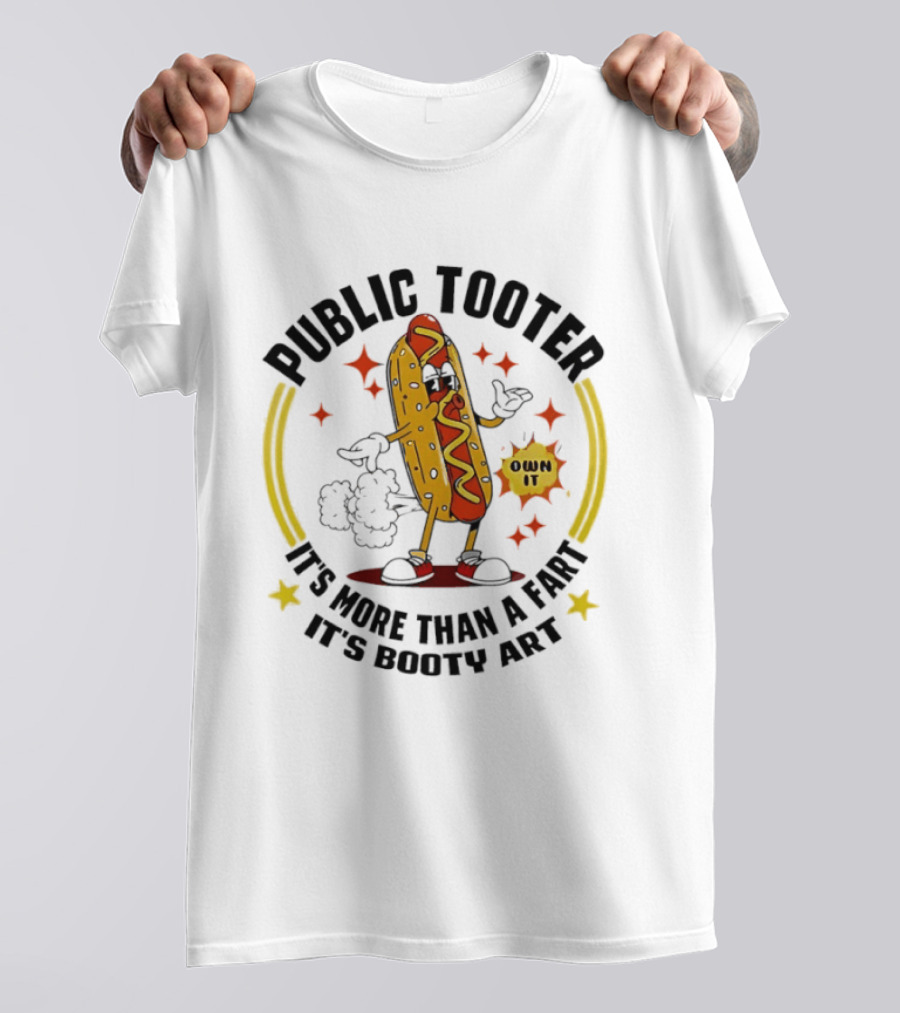 Public Tooter HotDog Own It More Than A Fart Booty T-Shirt