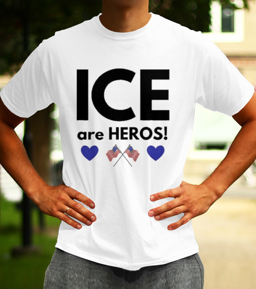 ICE Are Heroes Hearts American Flag T-Shirt